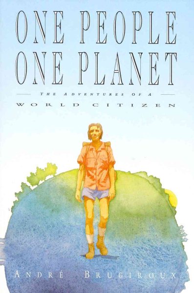 One People, One Planet: The Adventures of a World Citizen cover