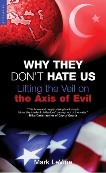 Why They Don't Hate Us: Lifting the Veil on the Axis of Evil cover
