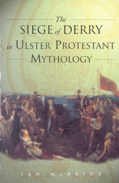 The Siege of Derry in Ulster Protestant Mythology cover