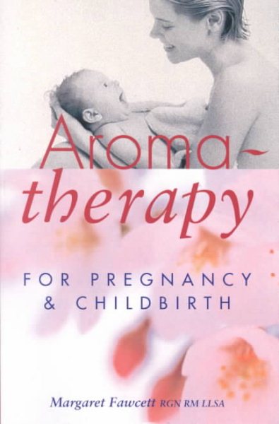 Aromatherapy for Pregnancy and Childbirth (Home Library of Alternative Medicine) cover
