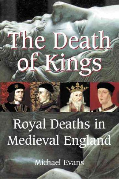 The Death of Kings: Royal Deaths in Medieval England cover