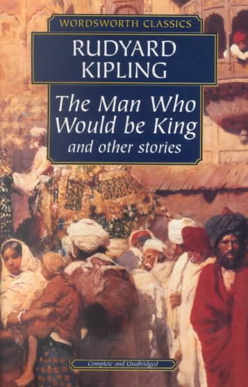 Man Who Would Be King & Other Stories (Wordsworth Classics) (Wordsworth Collection)