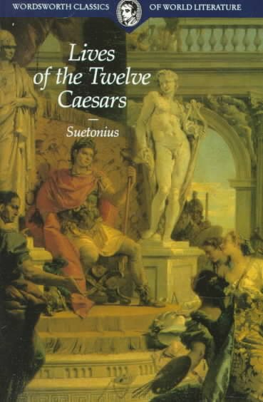 Lives of the Twelve Caesars (Wordsworth Classics of World Literature)