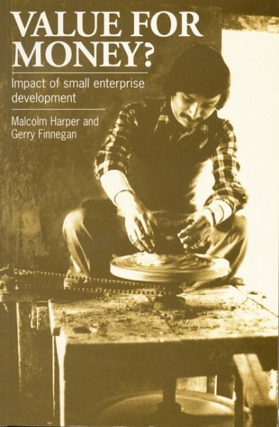 Value for Money: The Evaluation of Small Enterprise Development (Impact of Small Enterprise Development)