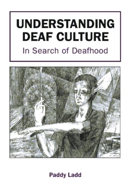 Understanding Deaf Culture: In Search of Deafhood cover