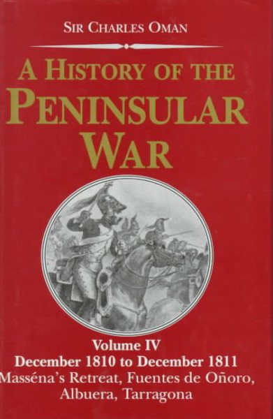 A History of the Peninsular War: December 1810 to December 1811 Massena's Retreat, Fuentes De Onoro, Albuera, Tarragona cover