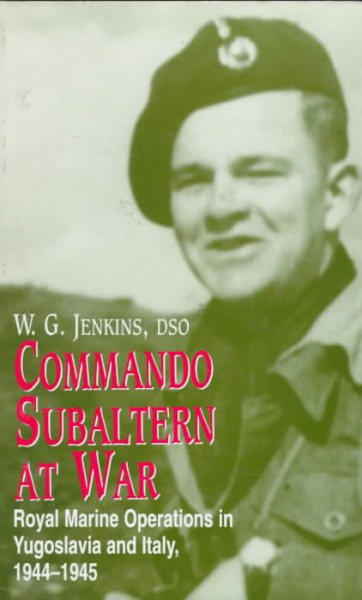Commando Subaltern at War: Royal Marine Operations in Yugoslavia and Italy, 1944-1945 cover