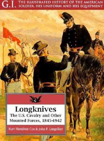 Longknives: The U.S. Cavalry and Other Mounted Forces, 1845-1942 (G.I. Series) cover