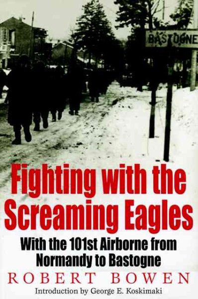 Fighting with the Screaming Eagles: With the 101st Airborne Division from Normandy to Bastogne (Greenhill Military Paperback) cover