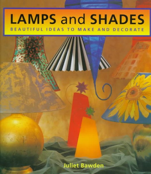 Lamps and Shades: Beautiful Ideas to Make and Decorate cover