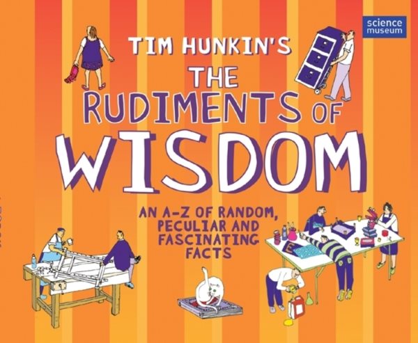 The Rudiments of Wisdom: An A-z of Random, Peculiar and Fascinating Facts cover
