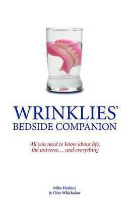 Wrinklies' Bedside Companion: All You Need to Know About Life, the Universe . . . and Everything cover