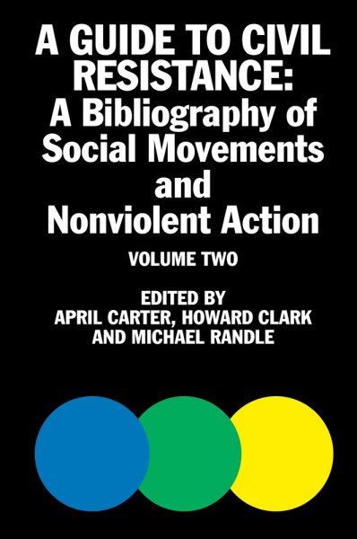 A Guide to Civil Resistance: A Bibliography of People Power and Nonviolent Protest, Volume Two (2)