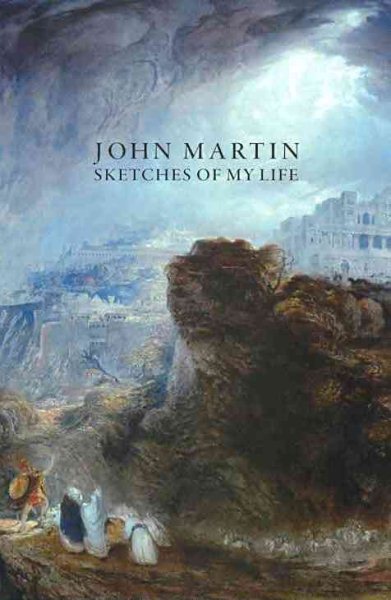 John Martin Sketches of my Life /anglais