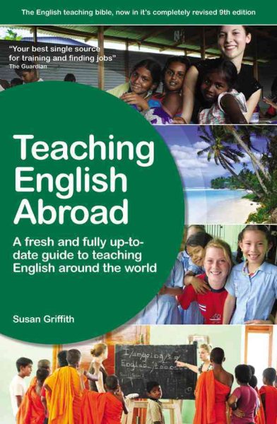Teaching English Abroad: A Fresh and Fully Up-to-Date Guide to Teaching English Around the World