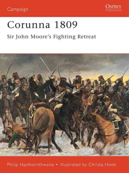 Corunna 1809: Sir John Moore’s Fighting Retreat (Campaign)