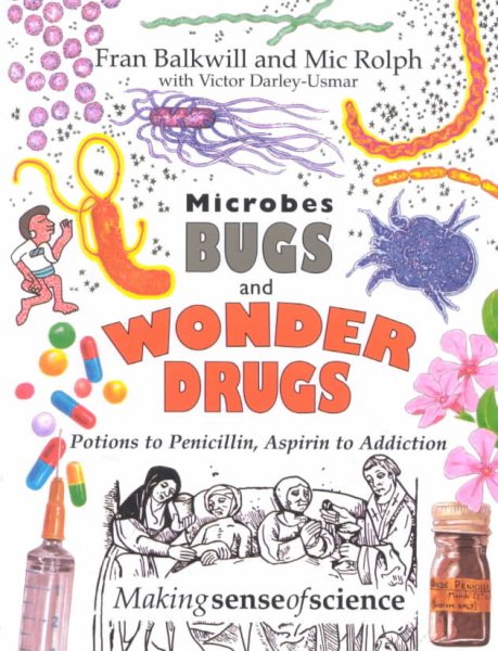 Microbes, Bugs & Wonder Drugs (Making Sense of Science)