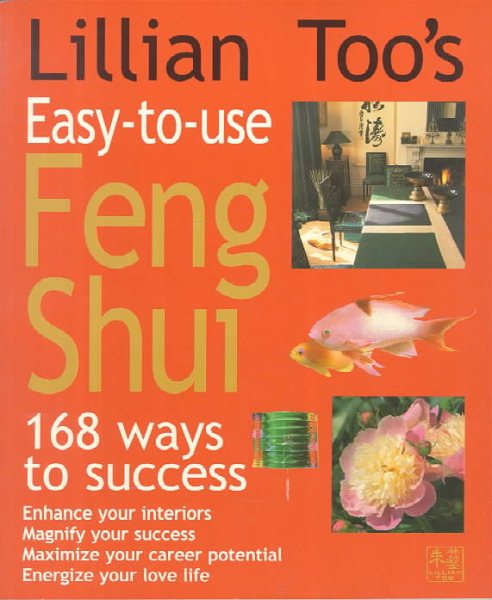 Lillian Too's Easy-to-Use Feng Shui: 168 Ways to Success cover