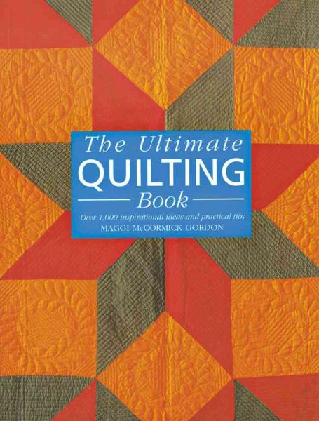 The Ultimate Quilting Book: Over 1,000 Inspirational Ideas and Practical Tips cover