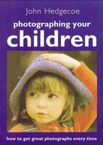 Photographing Your Children: How to Get Great Photographs Every Time cover