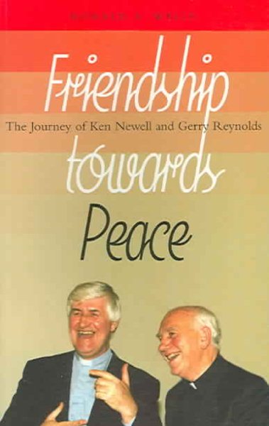 Friendship Towards Peace: The Journey of Ken Newell and Gerry Reynolds