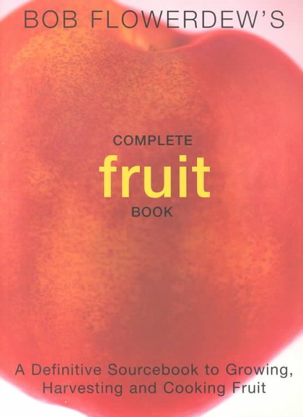 Bob Flowerdew's Complete Fruit Book cover