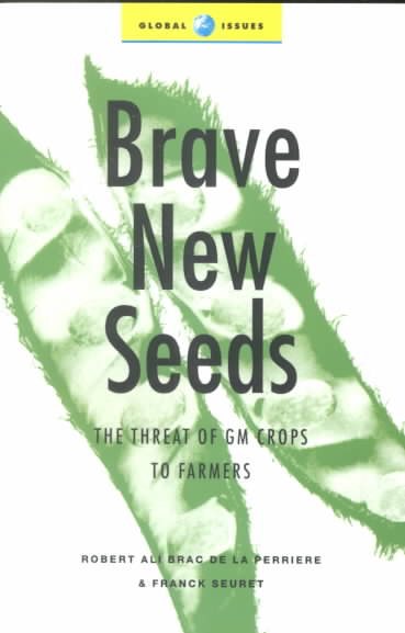 Brave New Seeds: The Threat of GM Crops to Farmers (Global Issues Series) cover
