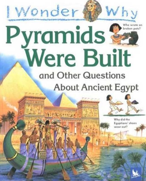 I Wonder Why the Pyramids Were Built: and Other Questions about Egypt
