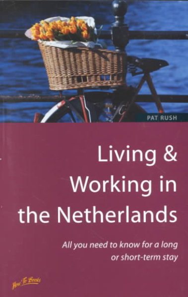 Living & Working in the Netherlands: All You Need to Know for a Long or Short-Term Stay cover