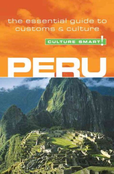 Peru - Culture Smart!: the essential guide to customs & culture