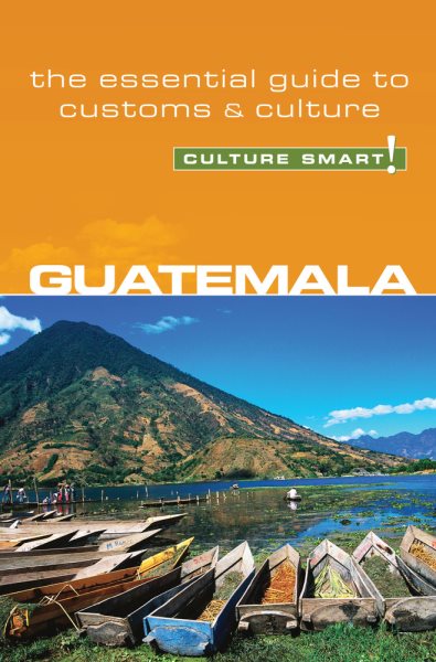 Guatemala - Culture Smart!: The Essential Guide to Customs & Culture (8) cover