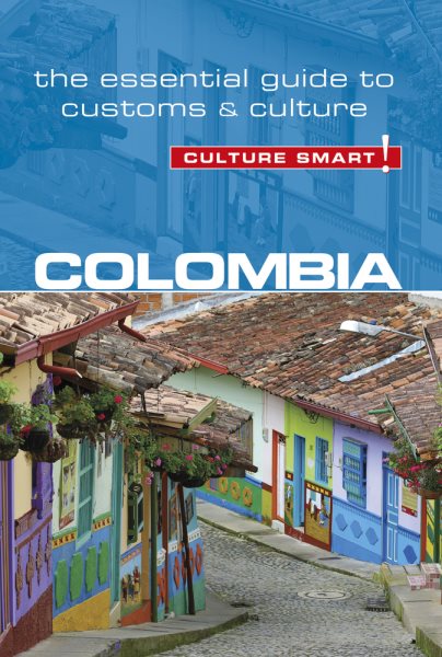 Colombia - Culture Smart!: The Essential Guide to Customs & Culture cover