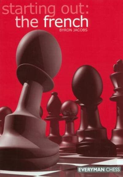 Starting Out: The French (Starting Out - Everyman Chess) cover