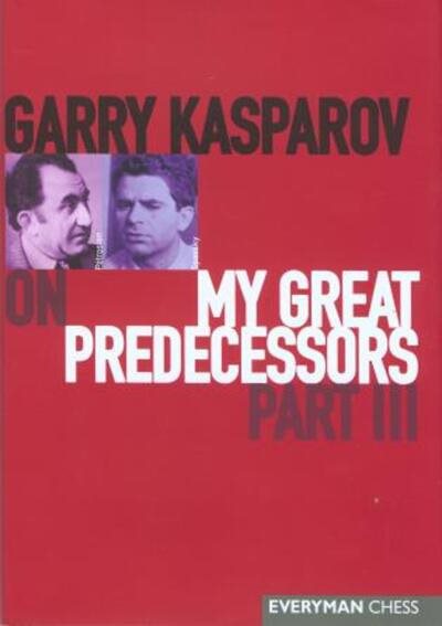 Garry Kasparov on My Great Predecessors, Part 3 cover
