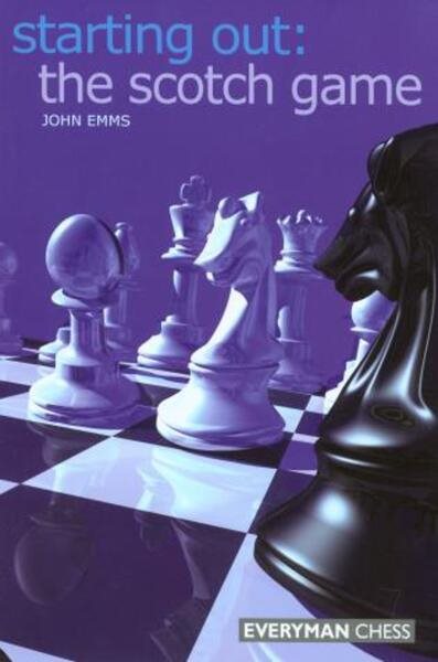 Starting Out: The Scotch Game (Starting Out - Everyman Chess) cover