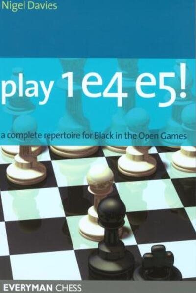 Play 1e4 e5: A Complete Repertoire for Black in the Open Games (Everyman Chess)