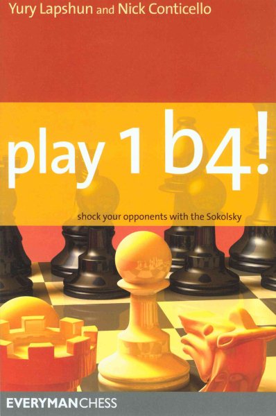 Play 1b4!: Shock Your Opponents With The Sokolsky (Everyman Chess) cover