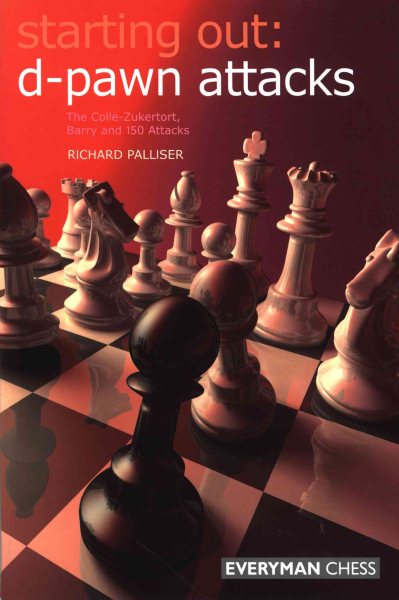 Starting Out: d-Pawn Attacks: The Colle-Zukertort, Barry And 150 Attacks (Everyman Chess) cover
