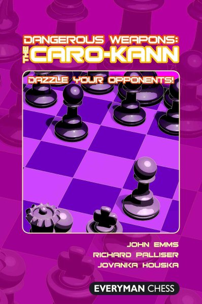 Dangerous Weapons: The Caro-Kann: Dazzle Your Opponents! (Dangerous Wepaons) cover