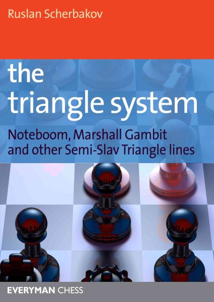 Triangle System: Noteboom, Marshall Gambit And Other Semi-Slav Triangle Lines (Everyman Chess) cover