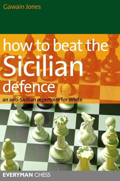 How to Beat the Sicilian Defence: An Anti-Sicilian Repertoire For White cover