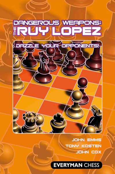 Dangerous Weapons: The Ruy Lopez: Dazzle Your Opponents! (Dangerous Wepaons) cover