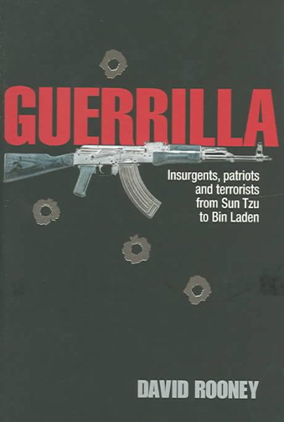 Guerilla: Insurgents, Patriots and Terrorists from Sun Tzu to Bin Laden cover