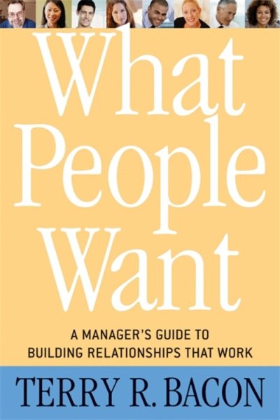 What People Want: A Manager's Guide to Building Relationships That Work cover