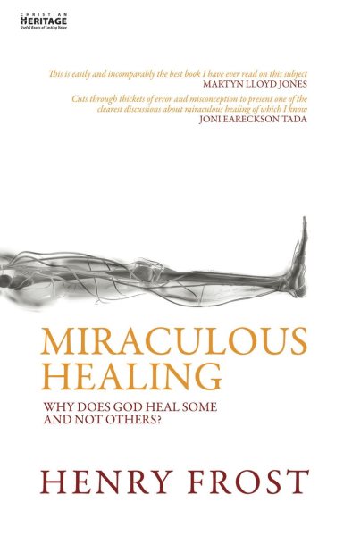 Miraculous Healing: Why does God heal some and not others? cover