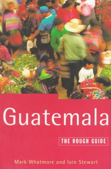 Guatemala: The Rough Guide (Rough Guides) cover