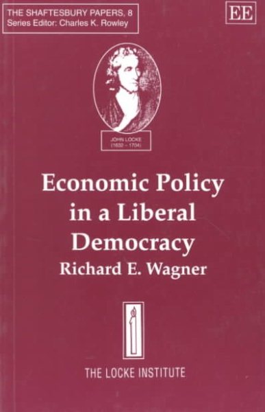 Economic Policy in a Liberal Democracy (The Shaftesbury Papers series, 8)