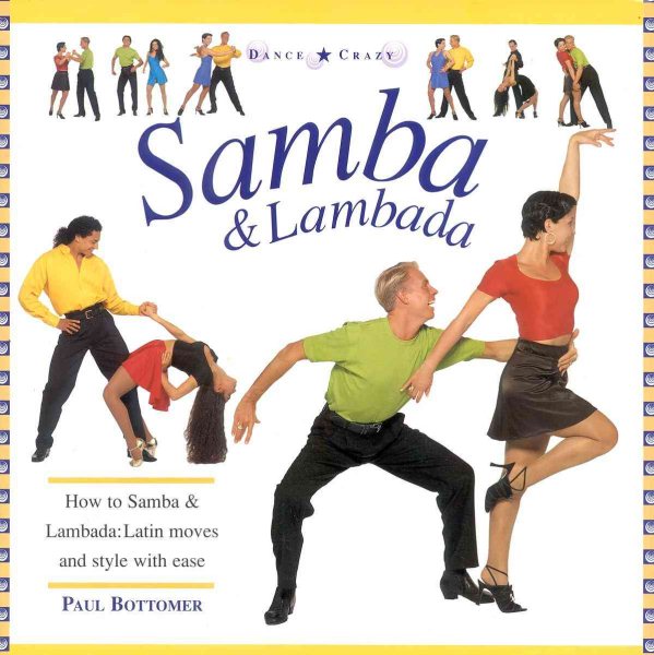 Samba & Lambada: How to Samba & Lambada: Latin Moves and Style with Ease (Dance Crazy)