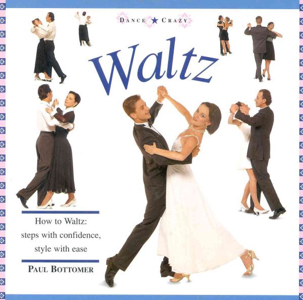 Waltz: How to Waltz: Steps with Confidence, Style and Ease (Dance Crazy) cover