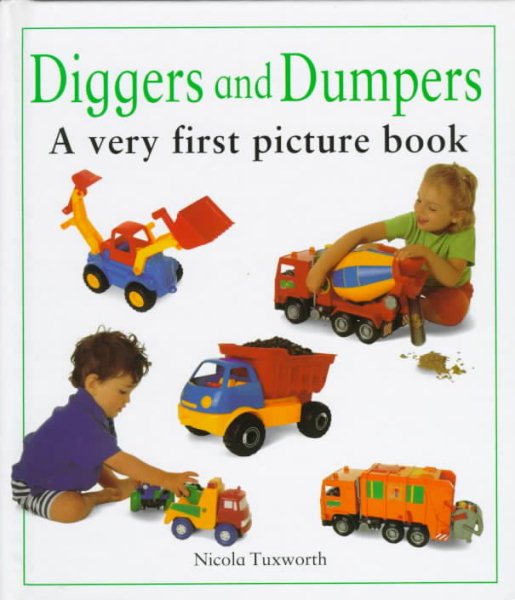 Diggers and Dumpers: A Very First Picture Book (First Picture Books)